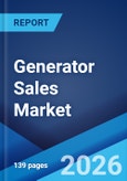 Generator Sales Market Report by Fuel Type, Power Rating, Application, End User, and Region 2026-2034- Product Image