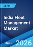 India Fleet Management Market Size, Share, Trends and Forecast by Component, Vehicle Type, End Use Sector, Technology, Deployment Type, and Region, 2026-2034- Product Image