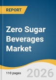 Zero Sugar Beverages Market Size, Share & Trends Analysis Report by Type, Packaging, Distribution Channel, Region, and Segment Forecasts, 2026-2033- Product Image