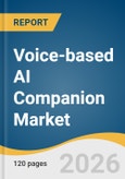 Voice-based AI Companion Market Size, Share & Trends Analysis Report by Application, Product, Deployment Mode, Business Model, End Use, Region, and Segment Forecasts, 2026-2033- Product Image