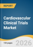 Cardiovascular Clinical Trials Market Size, Share & Trends Analysis Report by Phase, Study Design, Indication by Study Design, Indication, Service, Sponsor, Region, and Segment Forecasts, 2026-2033- Product Image