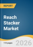 Reach Stacker Market Size, Share & Trends Analysis Report by Tonnage, Powertrain Type, Application, Region, and Segment Forecasts, 2026-2033- Product Image