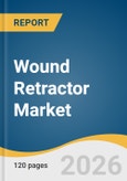 Wound Retractor Market Size, Share & Trends Analysis Report by Product, Application, Material, End-use, Distribution Channel, Region, and Segment Forecasts, 2026-2033- Product Image