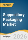Suppository Packaging Market Size, Share & Trends Analysis Report by Packaging Type, Material, Distribution Channel, End-use, Region, and Segment Forecasts, 2026-2033- Product Image
