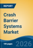 Crash Barrier Systems Market - Global Industry Size, Share, Trends, Opportunity, and Forecast, 2021-2031F- Product Image