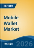 Mobile Wallet Market - Global Industry Size, Share, Trends, Opportunity, and Forecast, 2021-2031F- Product Image