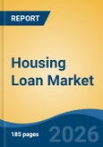 Housing Loan Market - Global Industry Size, Share, Trends, Opportunity, and Forecast, 2021-2031F- Product Image
