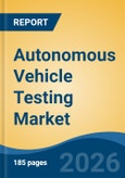 Autonomous Vehicle Testing Market - Global Industry Size, Share, Trends, Opportunity, and Forecast, 2021-2031F- Product Image