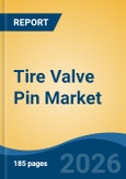 Tire Valve Pin Market - Global Industry Size, Share, Trends, Opportunity, and Forecast, 2021-2031F- Product Image