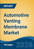 Automotive Venting Membrane Market - Global Industry Size, Share, Trends, Opportunity, and Forecast, 2021-2031F- Product Image