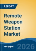 Remote Weapon Station Market - Global Industry Size, Share, Trends, Opportunity, and Forecast, 2021-2031F- Product Image