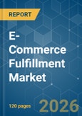 E-Commerce Fulfillment - Market Share Analysis, Industry Trends & Statistics, Growth Forecasts (2026-2031)- Product Image