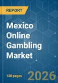 Mexico Online Gambling - Market Share Analysis, Industry Trends & Statistics, Growth Forecasts (2026-2031)- Product Image