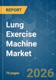 Lung Exercise Machine - Market Share Analysis, Industry Trends & Statistics, Growth Forecasts (2026-2031)- Product Image