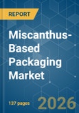 Miscanthus-Based Packaging - Market Share Analysis, Industry Trends & Statistics, Growth Forecasts (2026-2031)- Product Image
