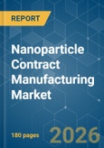 Nanoparticle Contract Manufacturing - Market Share Analysis, Industry Trends & Statistics, Growth Forecasts (2026-2031)- Product Image