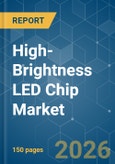 High-Brightness LED Chip - Market Share Analysis, Industry Trends & Statistics, Growth Forecasts (2026-2031)- Product Image