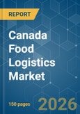 Canada Food Logistics - Market Share Analysis, Industry Trends & Statistics, Growth Forecasts (2026-2031)- Product Image