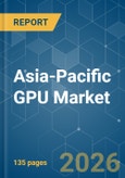 Asia-Pacific GPU - Market Share Analysis, Industry Trends & Statistics, Growth Forecasts (2026-2031)- Product Image