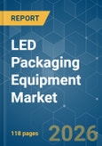LED Packaging Equipment - Market Share Analysis, Industry Trends & Statistics, Growth Forecasts (2026-2031)- Product Image