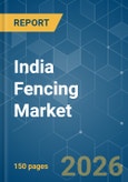 India Fencing - Market Share Analysis, Industry Trends & Statistics, Growth Forecasts (2026-2031)- Product Image
