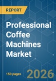 Professional Coffee Machines - Market Share Analysis, Industry Trends & Statistics, Growth Forecasts (2026-2031)- Product Image