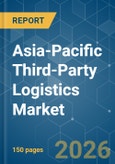Asia-Pacific Third-Party Logistics (3PL) - Market Share Analysis, Industry Trends & Statistics, Growth Forecasts (2026-2031)- Product Image