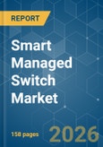 Smart Managed Switch - Market Share Analysis, Industry Trends & Statistics, Growth Forecasts (2026-2031)- Product Image