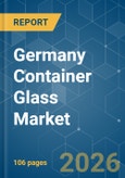 Germany Container Glass - Market Share Analysis, Industry Trends & Statistics, Growth Forecasts (2026-2031)- Product Image