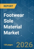 Footwear Sole Material - Market Share Analysis, Industry Trends & Statistics, Growth Forecasts (2026-2031)- Product Image