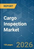 Cargo Inspection - Market Share Analysis, Industry Trends & Statistics, Growth Forecasts (2026-2031)- Product Image