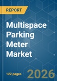 Multispace Parking Meter - Market Share Analysis, Industry Trends & Statistics, Growth Forecasts (2025 - 2031)- Product Image