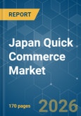 Japan Quick Commerce - Market Share Analysis, Industry Trends & Statistics, Growth Forecasts (2026-2031)- Product Image