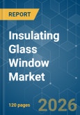 Insulating Glass Window - Market Share Analysis, Industry Trends & Statistics, Growth Forecasts (2026-2031)- Product Image