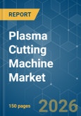 Plasma Cutting Machine - Market Share Analysis, Industry Trends & Statistics, Growth Forecasts (2026-2031)- Product Image