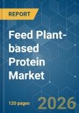 Feed Plant-based Protein - Market Share Analysis, Industry Trends & Statistics, Growth Forecasts (2025 - 2031)- Product Image