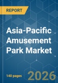 Asia-Pacific Amusement Park - Market Share Analysis, Industry Trends & Statistics, Growth Forecasts (2026-2031)- Product Image