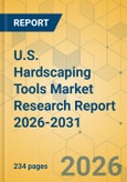 U.S. Hardscaping Tools Market Research Report 2026-2031- Product Image