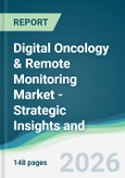 Digital Oncology & Remote Monitoring Market - Strategic Insights and Forecasts (2026-2031)- Product Image