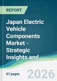 Japan Electric Vehicle Components Market - Strategic Insights and Forecasts (2026-2031)- Product Image