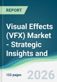 Visual Effects (VFX) Market - Strategic Insights and Forecasts (2026-2031)- Product Image