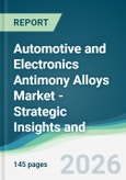 Automotive and Electronics Antimony Alloys Market - Strategic Insights and Forecasts (2026-2031)- Product Image