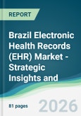 Brazil Electronic Health Records (EHR) Market - Strategic Insights and Forecasts (2026-2031)- Product Image