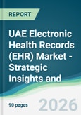 UAE Electronic Health Records (EHR) Market - Strategic Insights and Forecasts (2026-2031)- Product Image