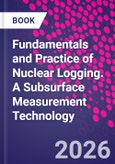 Fundamentals and Practice of Nuclear Logging. A Subsurface Measurement Technology- Product Image