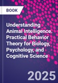Understanding Animal Intelligence. Practical Behavior Theory for Biology, Psychology, and Cognitive Science- Product Image