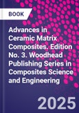 Advances in Ceramic Matrix Composites. Edition No. 3. Woodhead Publishing Series in Composites Science and Engineering- Product Image