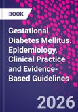 Gestational Diabetes Mellitus. Epidemiology, Clinical Practice and Evidence-Based Guidelines- Product Image