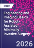 Engineering and Imaging Basics for Robot-Assisted Minimally Invasive Surgery- Product Image