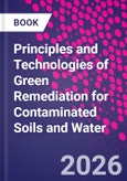 Principles and Technologies of Green Remediation for Contaminated Soils and Water- Product Image